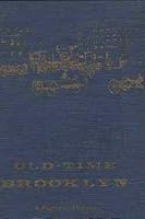 Old-time Brooklyn: A Pictorial History of the Brooklyn Area B000FGVFQC Book Cover