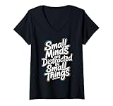 Mujer Las Mentes pequeñas se distraen con Cosas pequeñas - Motivacional Camiseta Cuello V