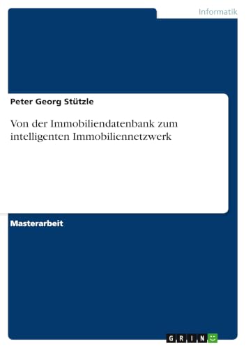 Von der Immobiliendatenbank zum intelligenten Immobiliennetzwerk (German Edition)