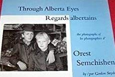 Paperback Through Alberta Eyes Regards Albertains The Photographs of Les Photographie s D' Orest Semchishen Book