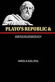 Plato’s Republic & American Democracy