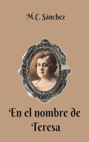En el nombre de Teresa (Vidas recordadas con retazos de la historia nº 3)