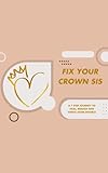  Fix Your Crown Sis. A 7-Step Journey to Heal, Rebuild, and Thrive After Divorce (English Edition)