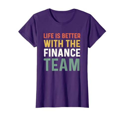 Finance Department Men Life is Better with The Finance Team T-Shirt, Women, Purple, Medium