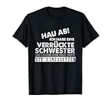 Ich habe eine Verrückte Schwester Bruder T-Shirt