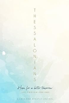 Paperback 1&2 Thessalonians: Hope for a better tomorrow: A Love God Greatly Study Journal Book