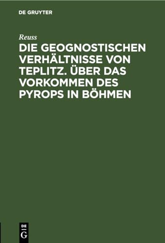Die geognostischen Verhältnisse von Teplitz. Über das Vorkommen des Pyrops in Böhmen