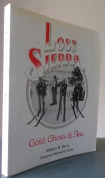 Lost Sierra; Gold, Ghosts & Skis: Legendary Days of Skiing in the California Mining Camps