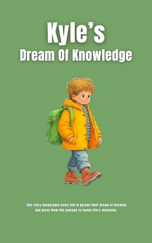 Kyle’s Dream of Knowledge: Kyle’s Journey from Dreamer to Teacher in the Spanish Mountains. 52 pages of child-friendly picture stories for children of all ages.