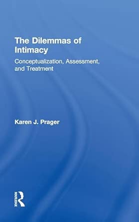 The Dilemmas of Intimacy: Conceptualization, Assessment, and Treatment The Dilemmas of Intimacy: Conceptualization, Assessment, and Treatment book cover
