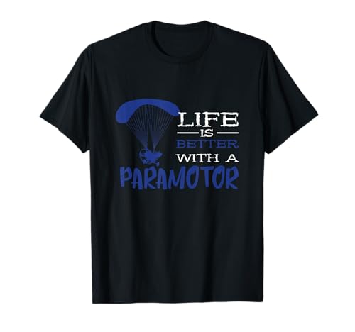 Paramotor Life Paragliding Paramotor Pilot Paramotoring T-Shirt