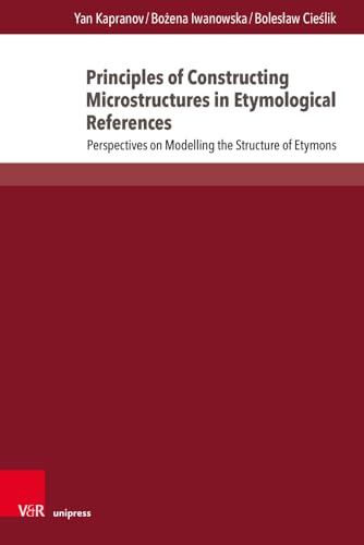 Principles of Constructing Microstructures in Etymological References: Perspectives on Modelling the Structure of Etymons (Fields of Linguistics - Aktuelle Fragestellungen Und Herausforderungen)
