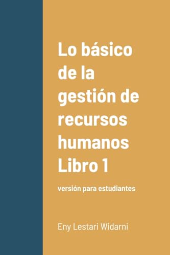 Lo básico de la gestión de recursos humanos Libro 1: versión para estudiantes (Spanish Edition)