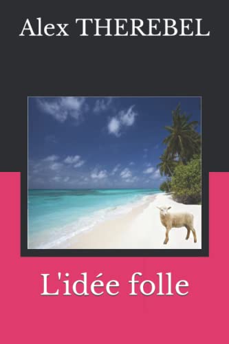 L'idée folle (French Edition)