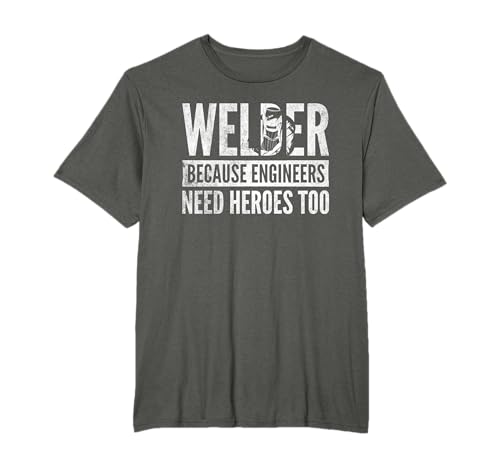 Engineers Need Heroes Too Weld Welder Welding T-Shirt