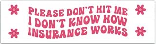 Please Don't Hit Me I Don't Know How Insurance Works, Funny Bumper Sticker, Car Sticker, Vinyl Decals For Your Car, Trendy Car Accessories [00179]
