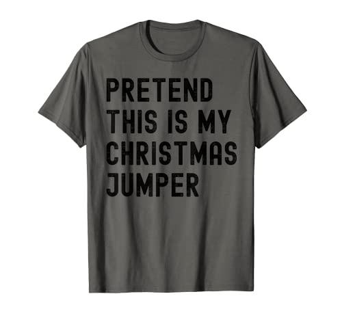Disfraz de Navidad con texto en inglés "Pretend This is My Christmas" Camiseta