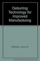 Deburring Technology for Improved Manufacturing 0872630684 Book Cover