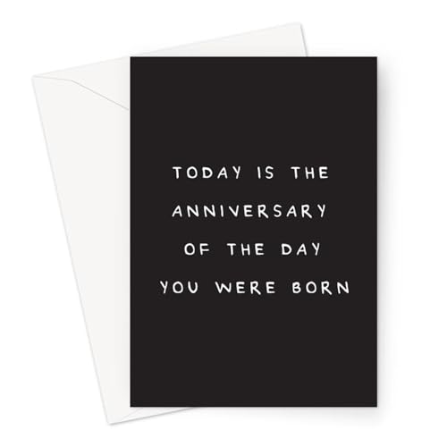 LEMON LOCO Funny Deadpan Birthday Cards | Dry Humor Birthday Card For Friends and Family, Monochrome, Sarcastic Joke (Today Is The Anniversary Of The Day You Were Born Card)