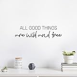 Vinyl Wall Art Decal - All Good Things are Wild and Free - 6.5' x 25' - Motivating Fun Positive Quote Sticker for Bedroom Closet Playroom Daycare Classroom Office Coffee Shop Decor (Black)