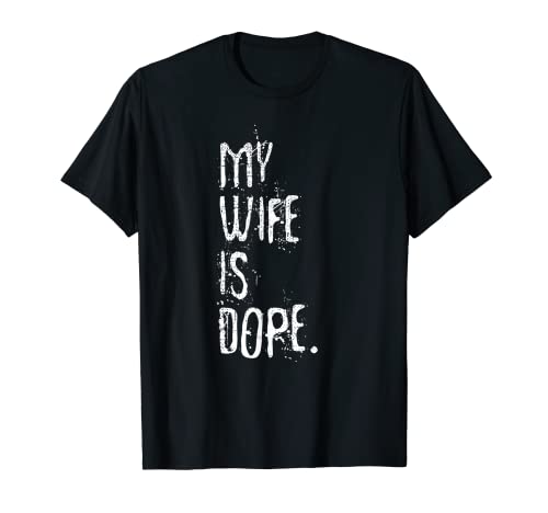 Camisa My Wife Is Dope Camiseta