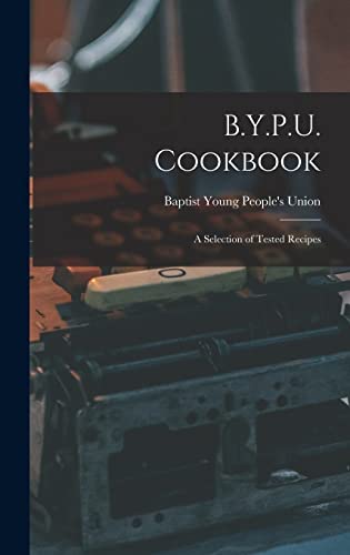 B.Y.P.U. Cookbook [microform]: a Selection of Tested Recipes