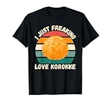 Retro Korokke I Just Freaking Love Korokke Amante de la comida Camiseta