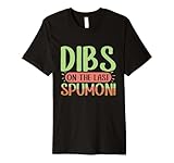 Dibs On The Last Spumoni Premium T-Shirt