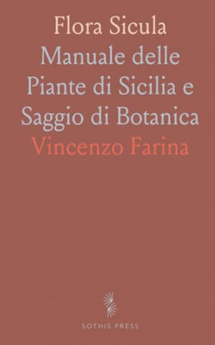 Flora Sicula: Manuale delle Piante di Sicilia e Saggio di Botanica