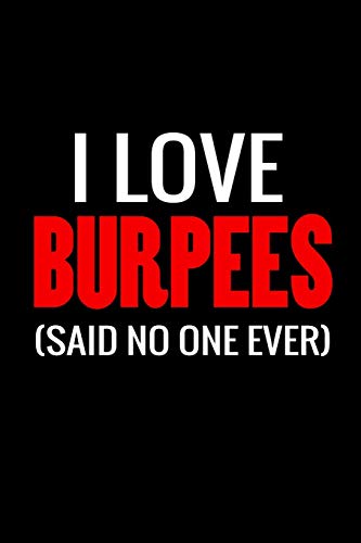 I Love Burpees: WOD Crossfit Journal | Cross Training Exercise Planner | Track +150 WODs & Personal Records | Easy-to-Carry (6"x9", 100 pages)