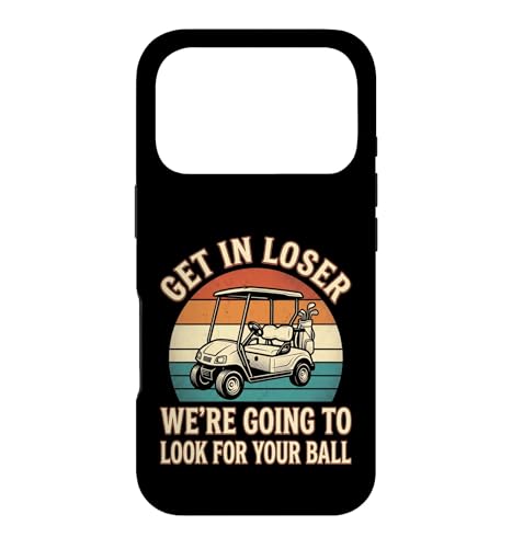 Get in Loser We Going to Look for Your Ball - �ʔ����S���t �X�}�z�P�[�X iPhone 17 Pro �p