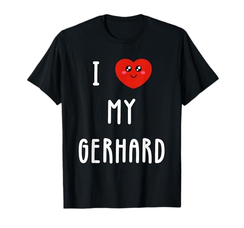 I Love My Gerhard Name Funny T-Shirt