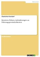 Kreatives Führen. Anforderungen an Führungspersönlichkeiten 3668368732 Book Cover
