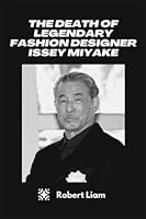 The death of Legendary fashion designer Issey Miyake B0B92C52NQ Book Cover