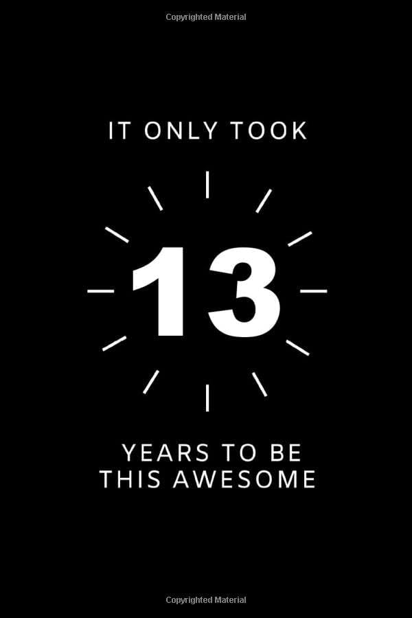 It Only Took 13 Years to be this Awesome: Lined Notebook / Journal Gift, 100 Pages, 6x9, and Sketchbook Gift for 13 Year, Blank and lined Journal for a Funny 13th Birthday Gift