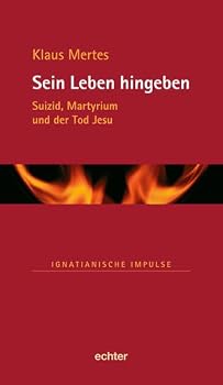 Hardcover Sein Leben hingeben: Suizid, Martyrium und der Tod Jesu [German] Book