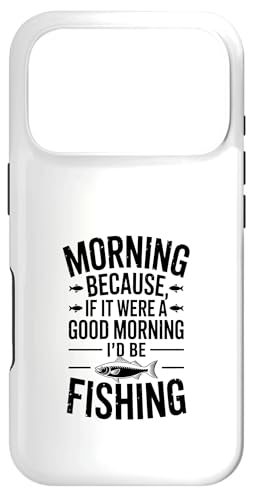 If It Were a Good Morning I'd Be Fishing ? �A���O���[���[���A �X�}�z�P�[�X iPhone 17 Pro �p