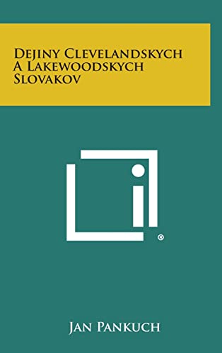 Dejiny Clevelandskych a Lakewoodskych Slovakov (Slovak Edition)