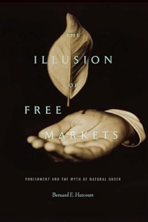 The Illusion of Free Markets: Punishment and the Myth of Natural Order
