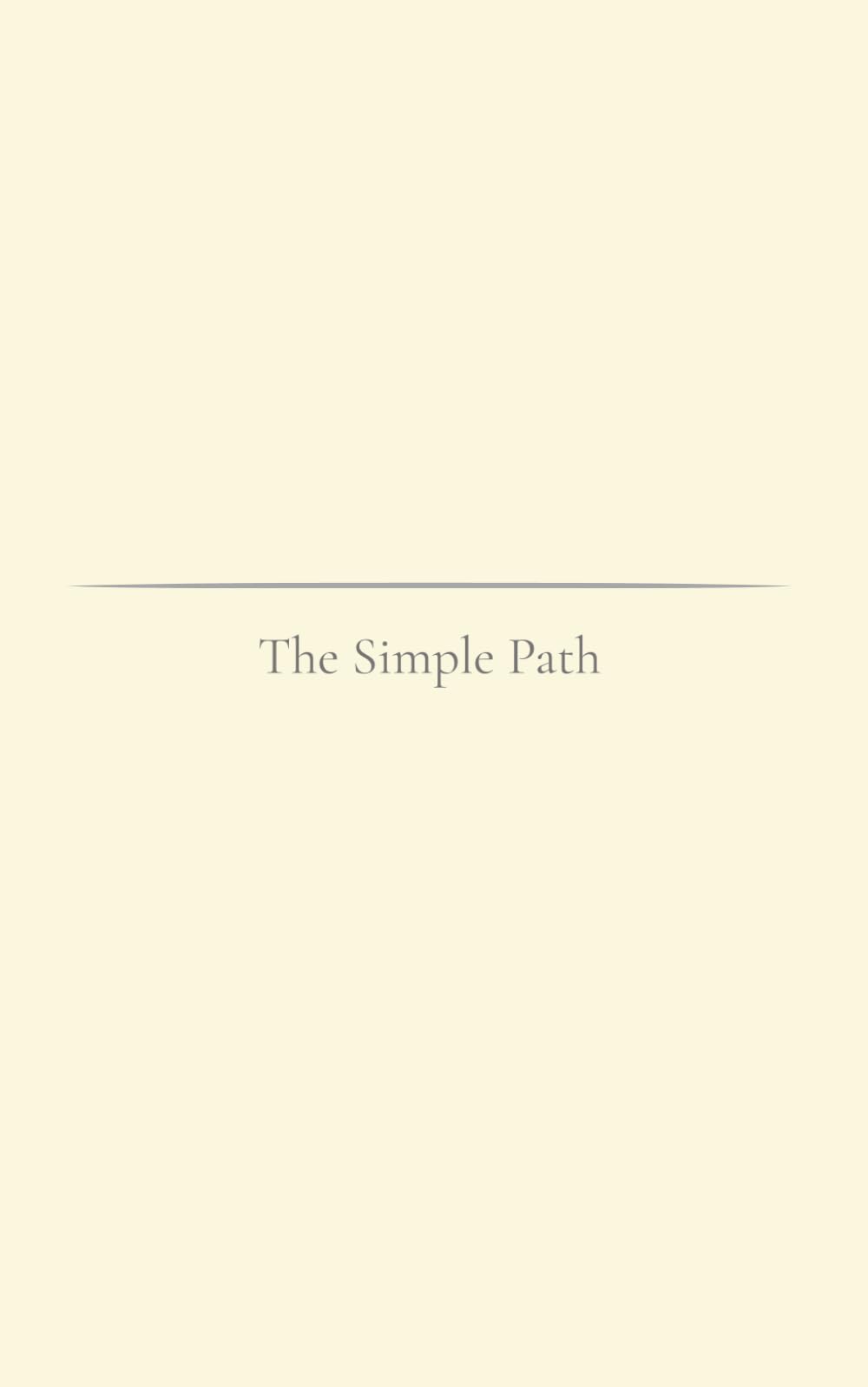 The Simple Path: A gentle reminder of the living (The Simple Path Collection)