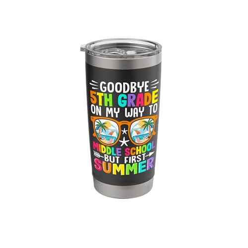 Goodbye 5th Grade On My Way To Middle School But First Summe Stainless Steel Insulated Tumbler