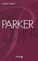 Guide Parker Des Vins De France (French Edition) 2263001956 Book Cover