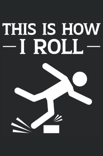 Clumsy People - This Is How I Roll: Funny Clumsy People Notebook For Men and Women