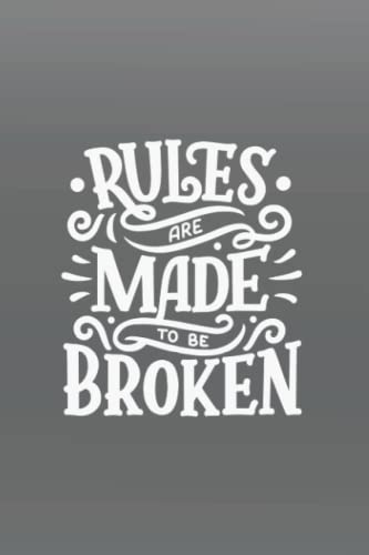  Rules are Made to be Broken: Silver/Grey Lined Notebook Journal with Inspirational Quotes for Motivation & Productivity