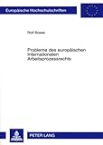 Probleme des europäischen Internationalen Arbeitsprozessrechts: Dissertationsschrift (Europäische Hochschulschriften Recht, Band 4555)