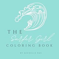 Surfer Girl Coloring Book for Adults, 40 Surfer Girl Themed Easy and Fun Designs, Coloring Pages for Adults and Children, Hours of Relaxation and Creativity B0D7L4XC3F Book Cover