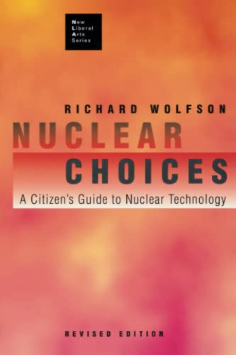 Nuclear Choices: A Citizen's Guide to Nuclear Technology (New Liberal Arts Series)