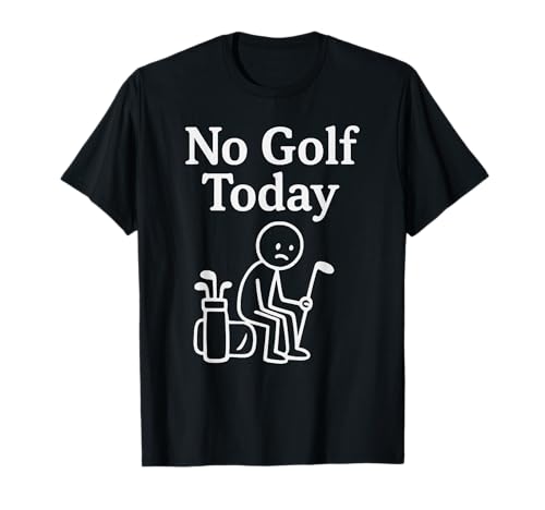 Hoy no Hay Golf, Divertido y Triste Golfista de Stickman Camiseta