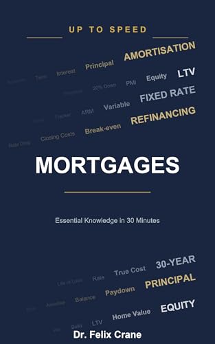 Mortgages: What Every Borrower Needs to Know Before Signing (Up To Speed)