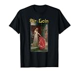 Sir Loin Funny Sirloin Steak Joke Medieval Award Art T-Shirt